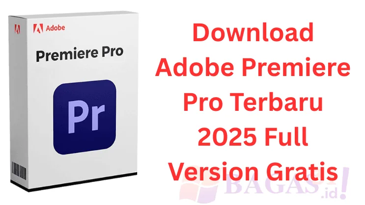 Download Adobe Premiere Pro Terbaru 2025 Full Version Gratis