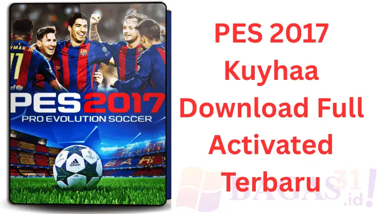 PES 2017 Kuyhaa​ Download Full Activated Terbaru